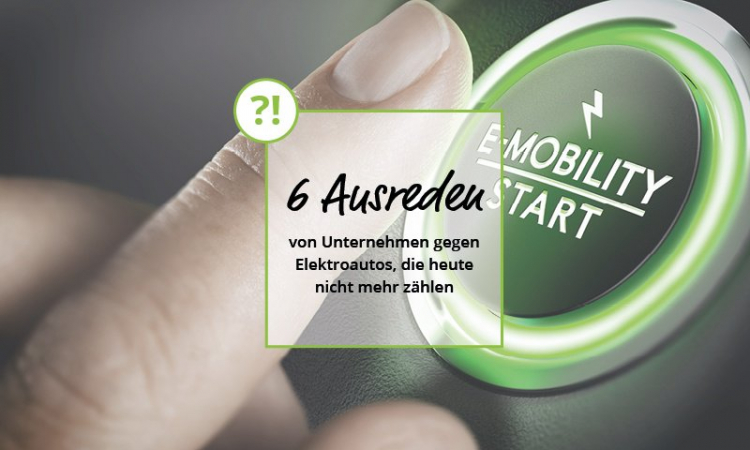 6 Ausreden von Unternehmen gegen Elektroautos, die heute nicht mehr zählen